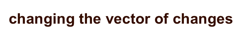 changing the vector of changes